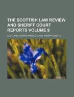 The Scottish Law Review and Sheriff Court Reports Volume 9 di Scotland Courts edito da Rarebooksclub.com