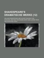Shakespeare's Dramatische Werke (12 ) di William Shakespeare edito da Rarebooksclub.com