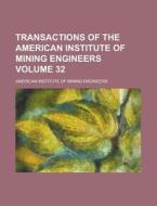 Transactions of the American Institute of Mining Engineers Volume 32 di American Institute of Engineers edito da Rarebooksclub.com