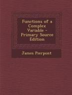 Functions of a Complex Variable di James Pierpont edito da Nabu Press