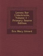 Lecons Sur L'Electricite, Volume 1 di Eric Mary Gerard edito da Nabu Press