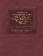 Report on Manuscripts in the Welsh Language, Volume 1, Part 1 - Primary Source Edition edito da Nabu Press