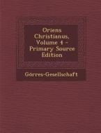 Oriens Christianus, Volume 4 di Gorres-Gesellschaft edito da Nabu Press