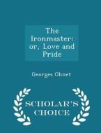 The Ironmaster di Georges Ohnet edito da Scholar's Choice