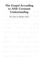 The Gospel According to Ane Covenant Understanding di Dave Schoch edito da Lulu.com