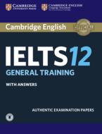Cambridge Ielts 12 General Training Student's Book With Answers With Audio edito da Cambridge University Press