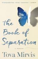 The Book of Separation: A Memoir di Tova Mirvis edito da MARINER BOOKS
