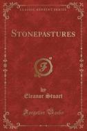 Stonepastures (classic Reprint) di Eleanor Stuart edito da Forgotten Books