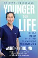 Younger for Life: Feel Great, Look Your Best and Extend Your Healthspan at Any Age di Anthony Youn edito da HANOVER SQUARE