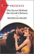 The Secret Behind the Greek's Return di Michelle Smart edito da HARLEQUIN SALES CORP