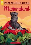 Mañanaland (Scholastic Gold) di Pam Muñoz Ryan edito da SCHOLASTIC