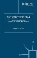 The Street Was Mine di M. Abbott edito da Palgrave Macmillan US
