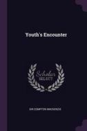Youth's Encounter di Sir Compton Mackenzie edito da CHIZINE PUBN