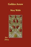 Golden Arrow di Mary Webb edito da ECHO LIB