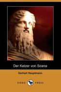 Der Ketzer Von Soana (Dodo Press) di Gerhart Hauptmann edito da LULU PR