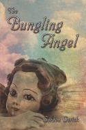The Bungling Angel di Gordon Gerick edito da Publishamerica