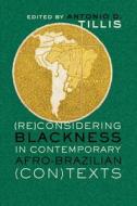 (Re)Considering Blackness in Contemporary Afro-Brazilian (Con)Texts edito da Lang, Peter