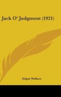 Jack O' Judgment (1921) di Edgar Wallace edito da Kessinger Publishing