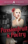 Passionfruit & Poetry di Tea Cooper edito da Crimson Romance