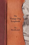 The Vintage Dog Scrapbook - The Bloodhound di Various edito da Vintage Dog Books