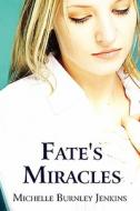 Fate\'s Miracles di Michelle Burnley Jenkins edito da America Star Books