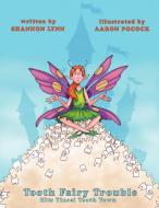 Tooth Fairy Trouble Hits Tinsel Tooth Town di Shannon Lynn edito da AUTHORHOUSE