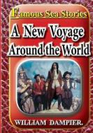 Famous Sea Stories - A New Voyage Around the World. di William Dampier edito da Createspace