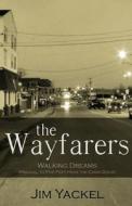 The Wayfarers Walking Dreams di Jim Yackel edito da Createspace