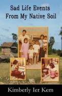 Sad Life Events From My Native Soil di Kimberly Ier Kem edito da America Star Books