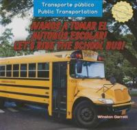 Vamos a Tomar El Autobs Escolar! / Let's Ride the School Bus! di Winston Garrett edito da PowerKids Press