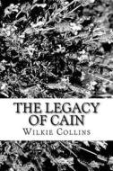 The Legacy of Cain di Wilkie Collins edito da Createspace