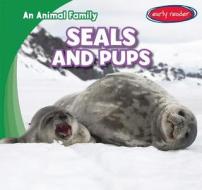 Seals and Pups di Emilia Hendrix edito da Gareth Stevens Publishing