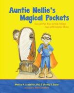 Auntie Nellie's Magical Pockets: Easy and Fun Ways to Help Children Cope with Everyday Stress di Monica H. Schaeffer Ph. D., Shelley R. Baker edito da Createspace