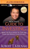 Rich Dad's Guide to Investing: What the Rich Invest In, That the Poor and Middle Class Do Not! di Robert T. Kiyosaki edito da Rich Dad on Brilliance Audio