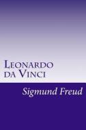 Leonardo Da Vinci di Sigmund Freud edito da Createspace