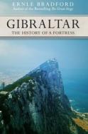 Gibraltar: The History of a Fortress di Ernle Bradford edito da OPEN ROAD MEDIA SCI FI & FANTA