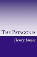 The Patagonia di Henry James edito da Createspace
