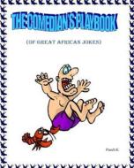 The Comedian's Playbook: Of Great African Jokes di Pusch K edito da Createspace