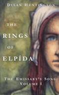 The Rings of Elpida di Dylan Huntington edito da Createspace