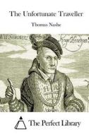 The Unfortunate Traveller di Thomas Nashe edito da Createspace