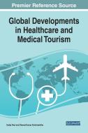 Global Developments In Healthcare And Medical Tourism edito da Igi Global