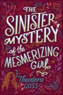 The Sinister Mystery of the Mesmerizing Girl di Theodora Goss edito da SAGA PR