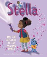 Stella and the Mystery of the Missing Tooth di Clothilde Ewing edito da SIMON & SCHUSTER