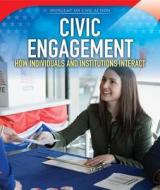 Civic Engagement: How Individuals and Institutions Interact di Joyce McCormick edito da POWERKIDS PR