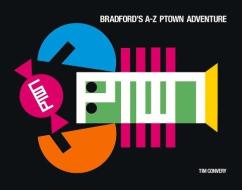 Bradford's A-Z Ptown Adventure di Timothy Convery edito da BOOKBABY