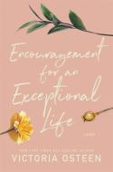 Encouragement for an Exceptional Life: Be Empowered and Intentional di Victoria Osteen edito da FAITHWORDS