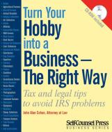 Turn Your Hobby Into a Business - The Right Way: Tax and Legal Tips to Avoid IRS Problems [With CDROM] di John Alan Cohan edito da Self-Counsel Press