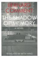 The Shadow Of Memory di Bernard Comment, Betsy Wing edito da Dalkey Archive Press
