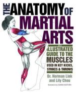 The Anatomy of Martial Arts di Lily Chou, Norman G. Link edito da Ulysses Press
