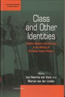 Class and Other Identities: Gender, Religion, and Ethnicity in the Writing of European Labour History di Prof Dr. Lex Heerma van Voss, Marcel van der Linden edito da BERGHAHN BOOKS INC